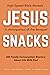 Jesus Snacks by Pete Gall