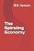 The Spiraling Economy by Bill Hansen