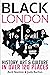 Black London: History, Art ...