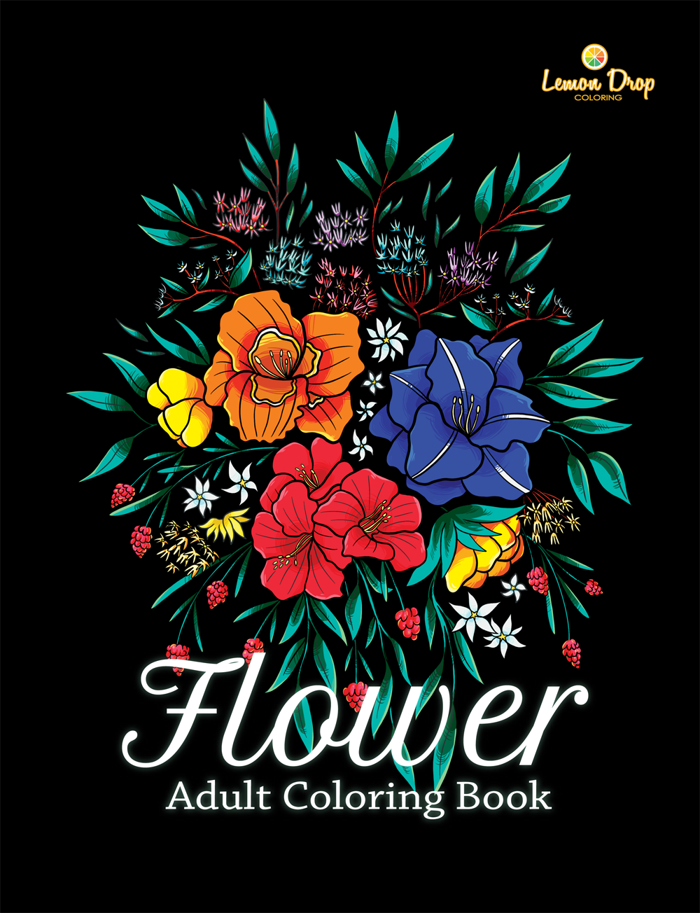 Flower Adult Coloring Book: A Nature Coloring Book for Adults, Teens & Kids with Blooms & Fanciful Floral Designs: A Plant Coloring Book for Adults & Kids for Relaxation