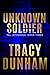 Unknown Soldier by Tracy Dunham