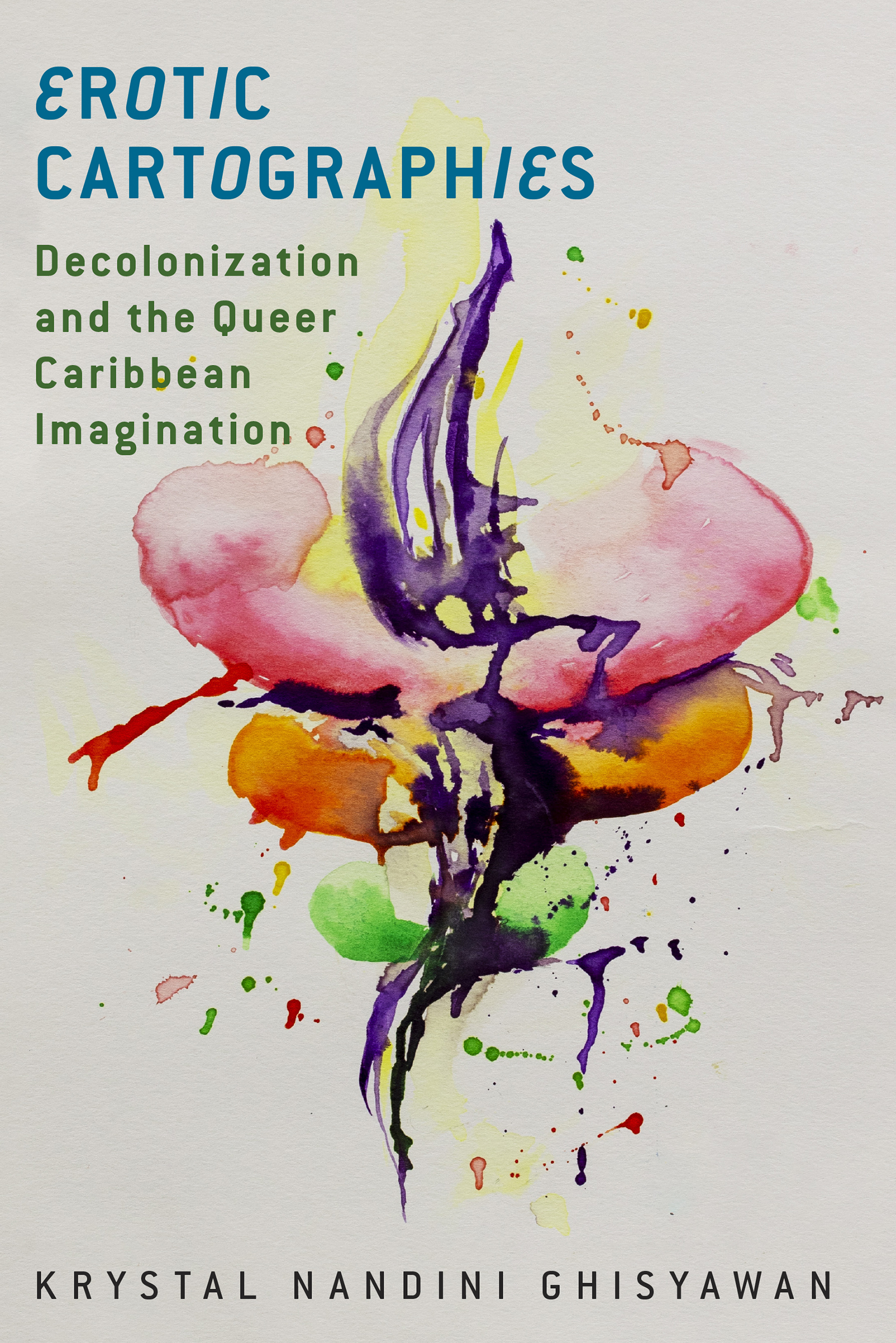 Erotic Cartographies: Decolonization and the Queer Caribbean Imagination (Critical Caribbean Studies)