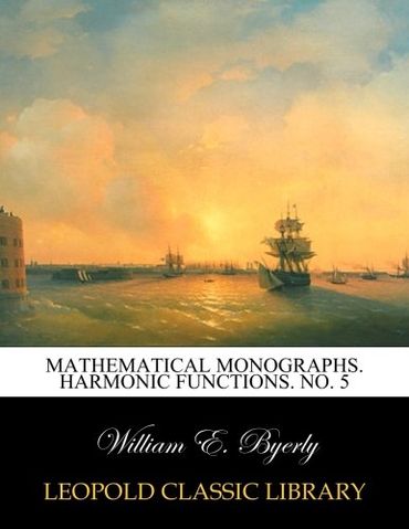 Mathematical monographs. Harmonic Functions. No. 5