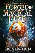 Forged in Magical Fire