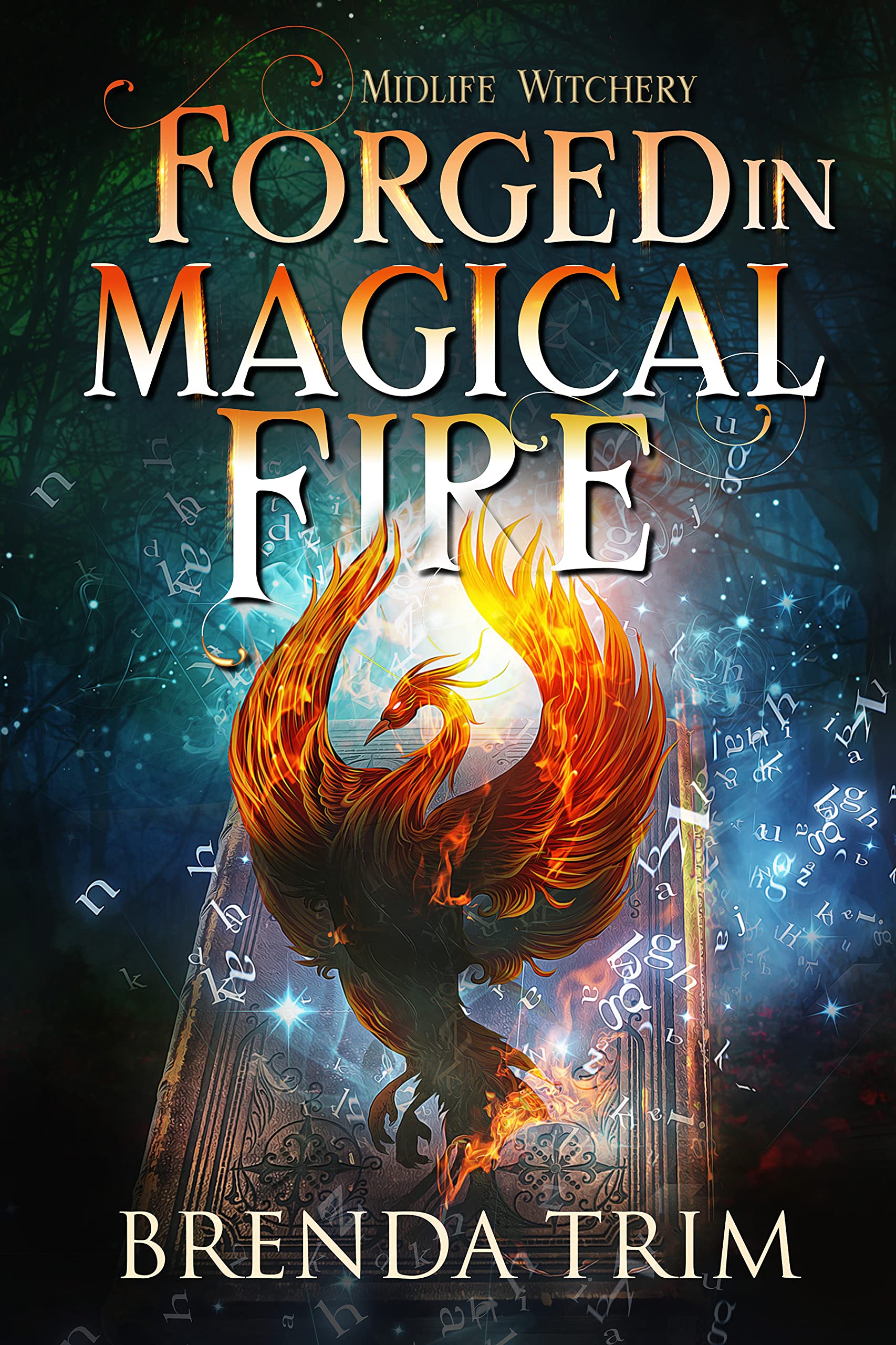 Forged in Magical Fire (Midlife Witchery, #5; Midlife Mysteries & Magic, #7)