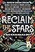 Reclaim the Stars: 17 Tales Across Realms & Space