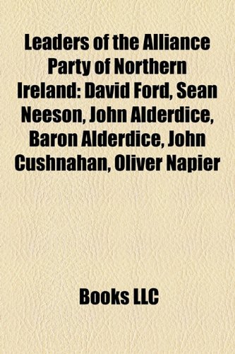 Leaders of the Alliance Party of Northern Ireland: David Ford, Sean Neeson, John Alderdice, Baron Alderdice, John Cushnahan, Oliver Napier