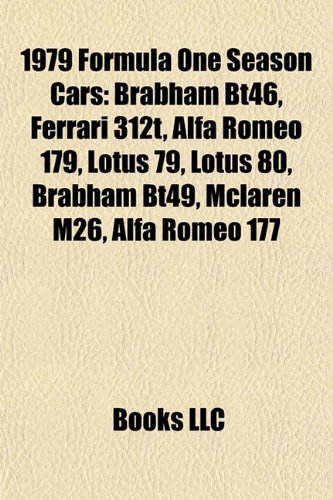 1979 Formula One Season Cars: Brabham Bt46, Ferrari 312t, Alfa Romeo 179, Lotus 79, Lotus 80, Brabham Bt49, McLaren M26, Alfa Romeo 177