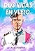 Dos vidas en vuelo (Spanish Edition)