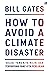 How to Avoid a Climate Disaster: Solusi yang Kita Miliki dan Terobosan yang Kita Perlukan