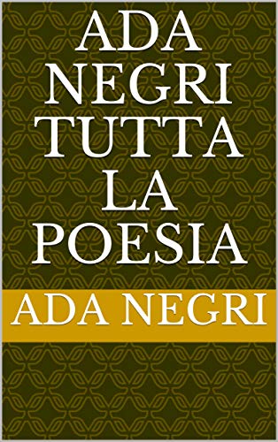 Ada Negri Tutta la Poesia