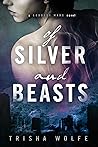 Of Silver and Beasts by Trisha Wolfe