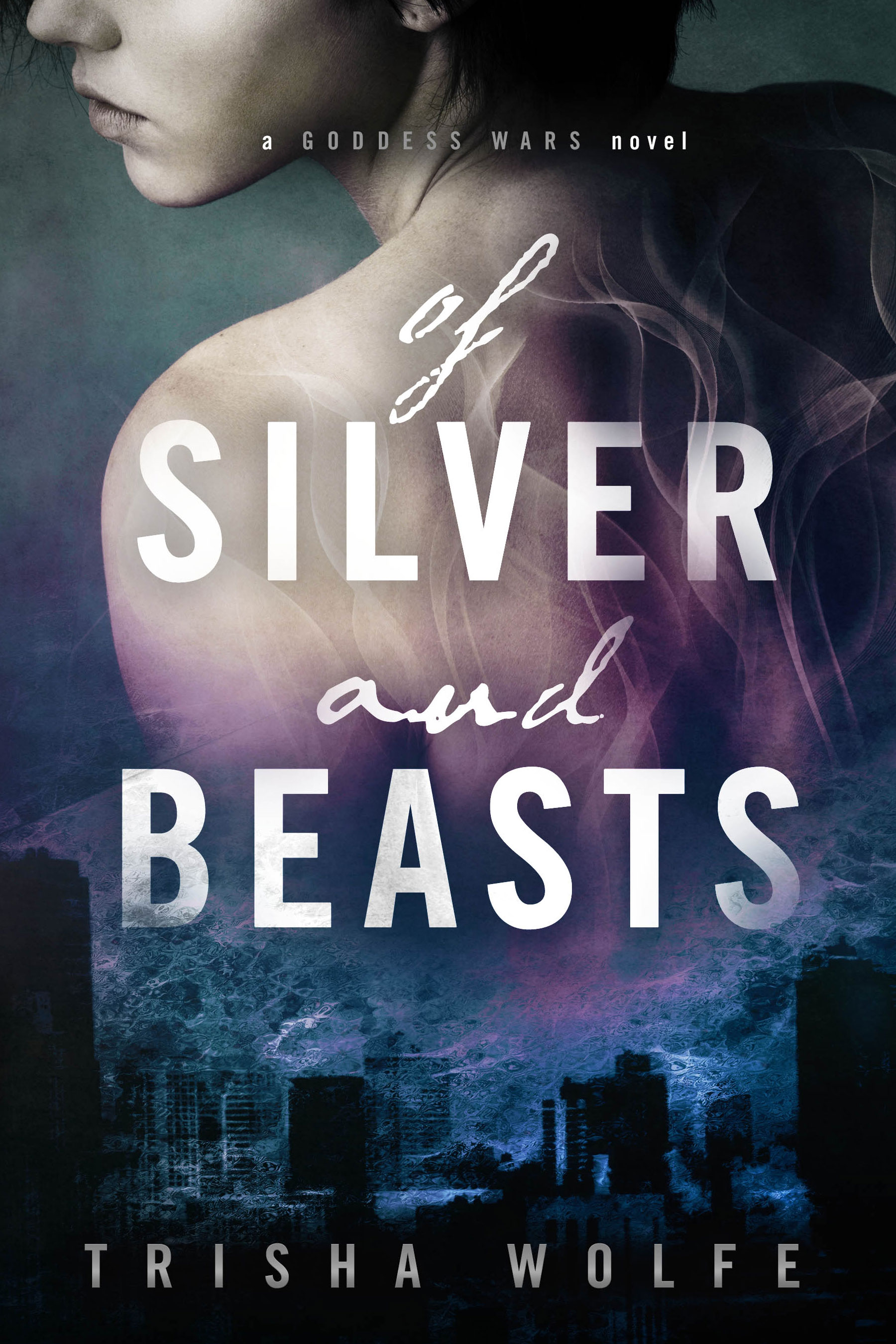 Of Silver and Beasts (Goddess Wars, #1)