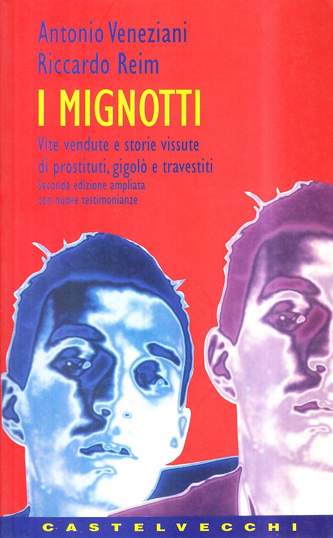 I mignotti. Vite vendute e storie vissute di prostituti, gigolò e travestiti