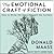 The Emotional Craft of Fiction: How to Write the Story Beneath the Surface
