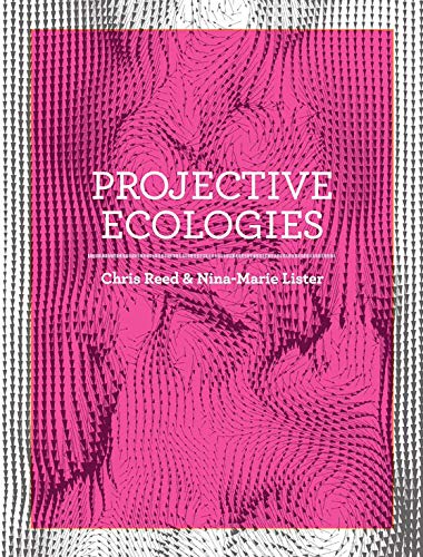 Projective Ecologies: Ecology, Research, and Design in the Climate Age (Paperback)