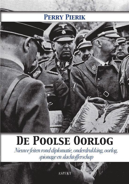 De Poolse oorlog - Nieuwe feiten rond diplomatie, onderdrukking, oorlog, spionage en slachtofferschap