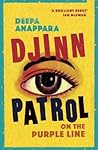 Djinn Patrol on the Purple Line by Deepa Anappara