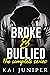 Broke & Bullied: The Comple...