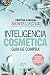 Skintellectual. Inteligencia cosmética: La ciencia que hay detrás de los cosméticos (Spanish Edition)