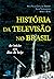 História da televisão no Brasil by Ana Paula Goulart Ribeiro
