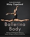 Ballerina Body by Misty Copeland