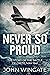Never So Proud: The Story of the Battle of Crete, May 1941 (WWII Action Thriller Series Book 2)