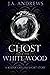 Ghost of the White Wood by J.A.  Andrews