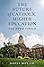 The Future of Catholic Higher Education