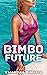 Bimbo Future: A Mass Bimbof...