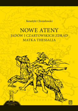 Nowe Ateny. Jadów i czartowskich zdrad matka Thessalia (Paperback)