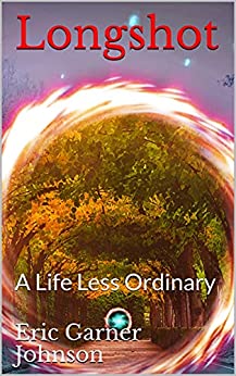 Longshot: A Life Less Ordinary