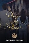 Piece by Piece by Iannah Roberts Piece by Piece by Iannah Roberts