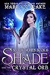 Shade and the Crystal Orb by Marilyn Peake
