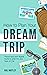 How to Plan Your Dream Trip by Hali Motley