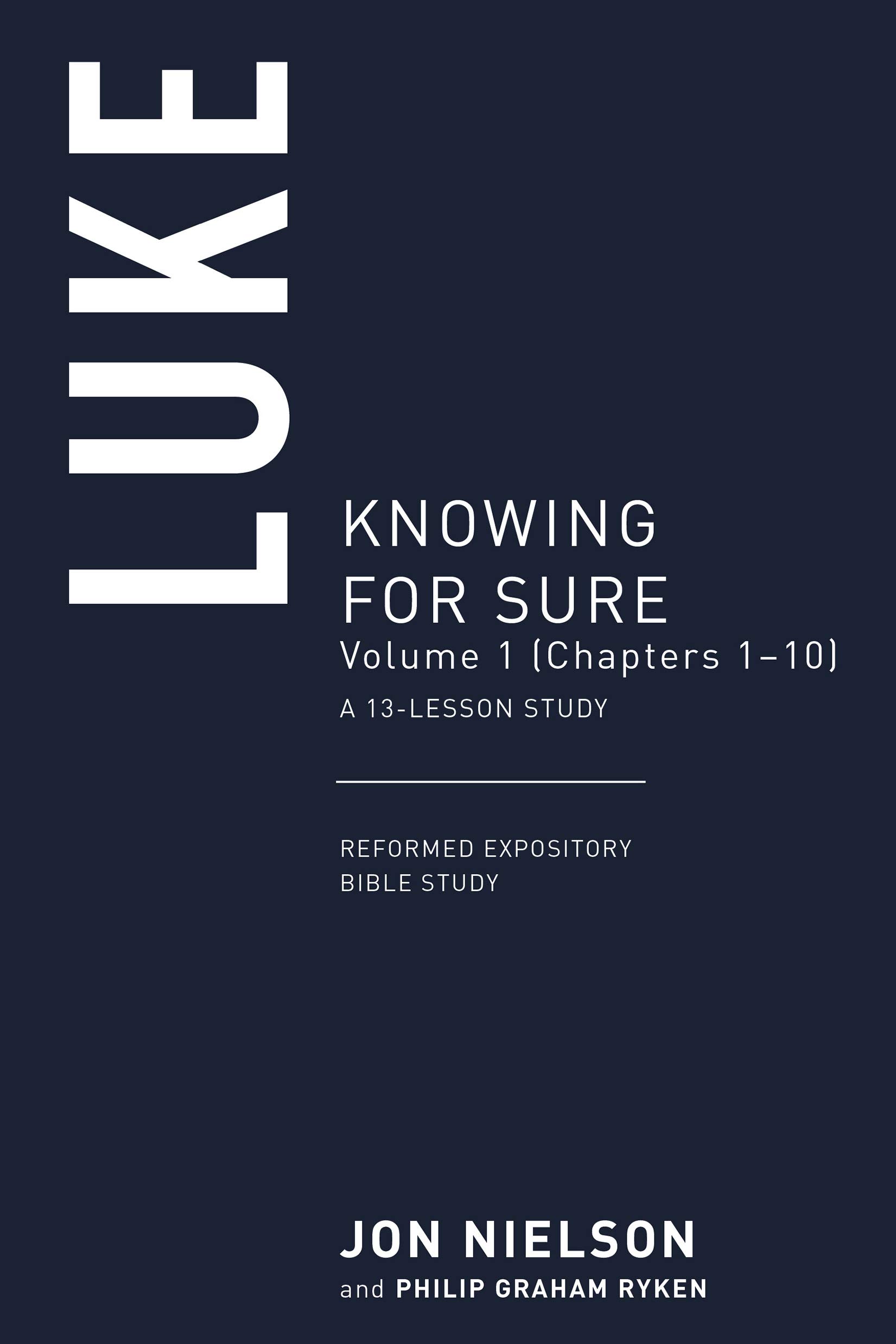 Luke: Knowing for Sure, Volume 1 (Chapters 1–10)
