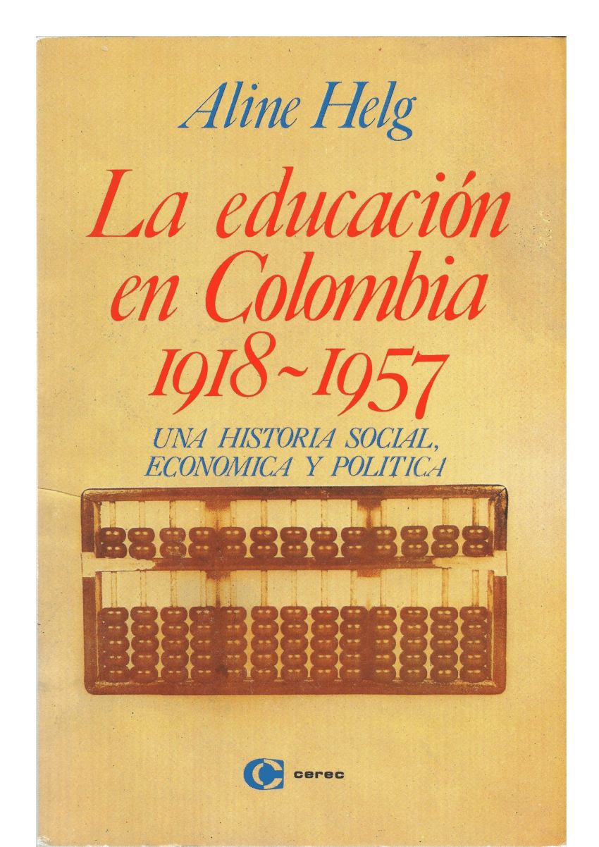 La Educación En Colombia 1918-1957:  Una Historia Social, Económica y Política