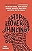 Stop Overthinking: 23 Techniques to Relieve Stress, Stop Negative Spirals, Declutter Your Mind, and Focus on the Present
