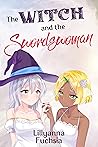 The Witch and the Swordswoman by Lillyanna Fuchsia