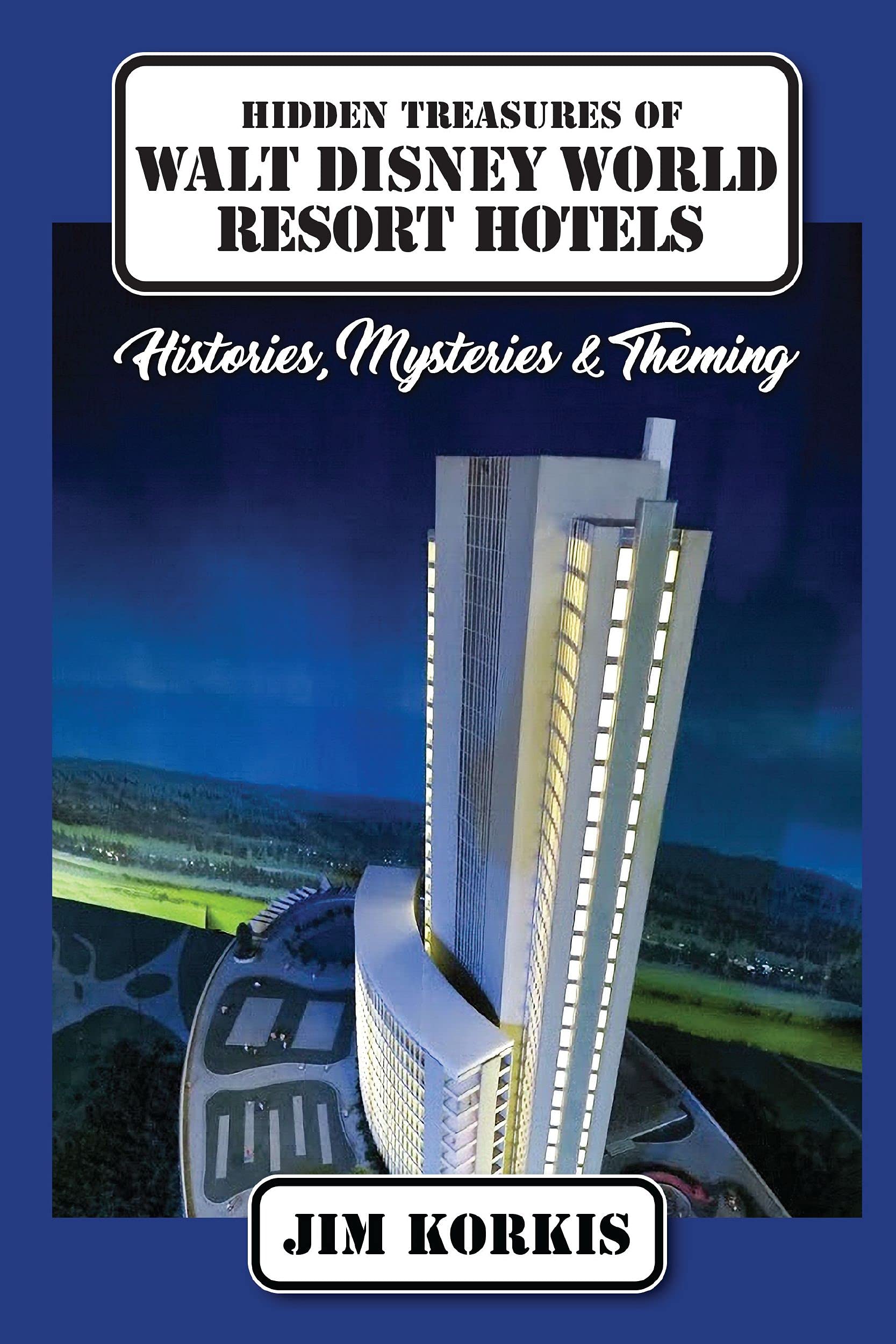 Hidden Treasures of Walt Disney World Resort Hotels: Histories, Mysteries & Theming (Kindle Edition)