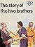 The Story of the Two Brothers