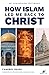 How Islam Led Me Back to Christ
