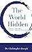 The World Hidden