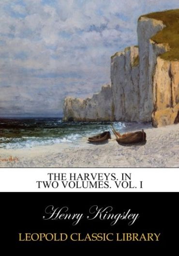 The Harveys. In Two Volumes. Vol. I