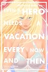 Even a Hero Needs a Vacation Every Now and Then (Tipsy Pelican Tavern #1) Even a Hero Needs a Vacation Every Now and Then (Tipsy Pelican Tavern #1)
