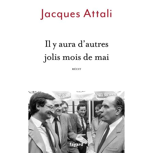 Il Y Aura D Autres Jolis Mois De Mai Recit By Jacques Attali