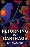 Returning to Carthage by Ben Sharafski