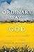 The Ordinary Ways of God by David Roseberry