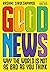 Good News: Why The World Is Not As Bad As You Think