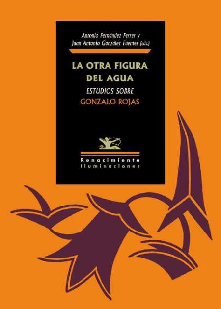 La otra figura del agua: Estudios sobre Gonzalo Rojas